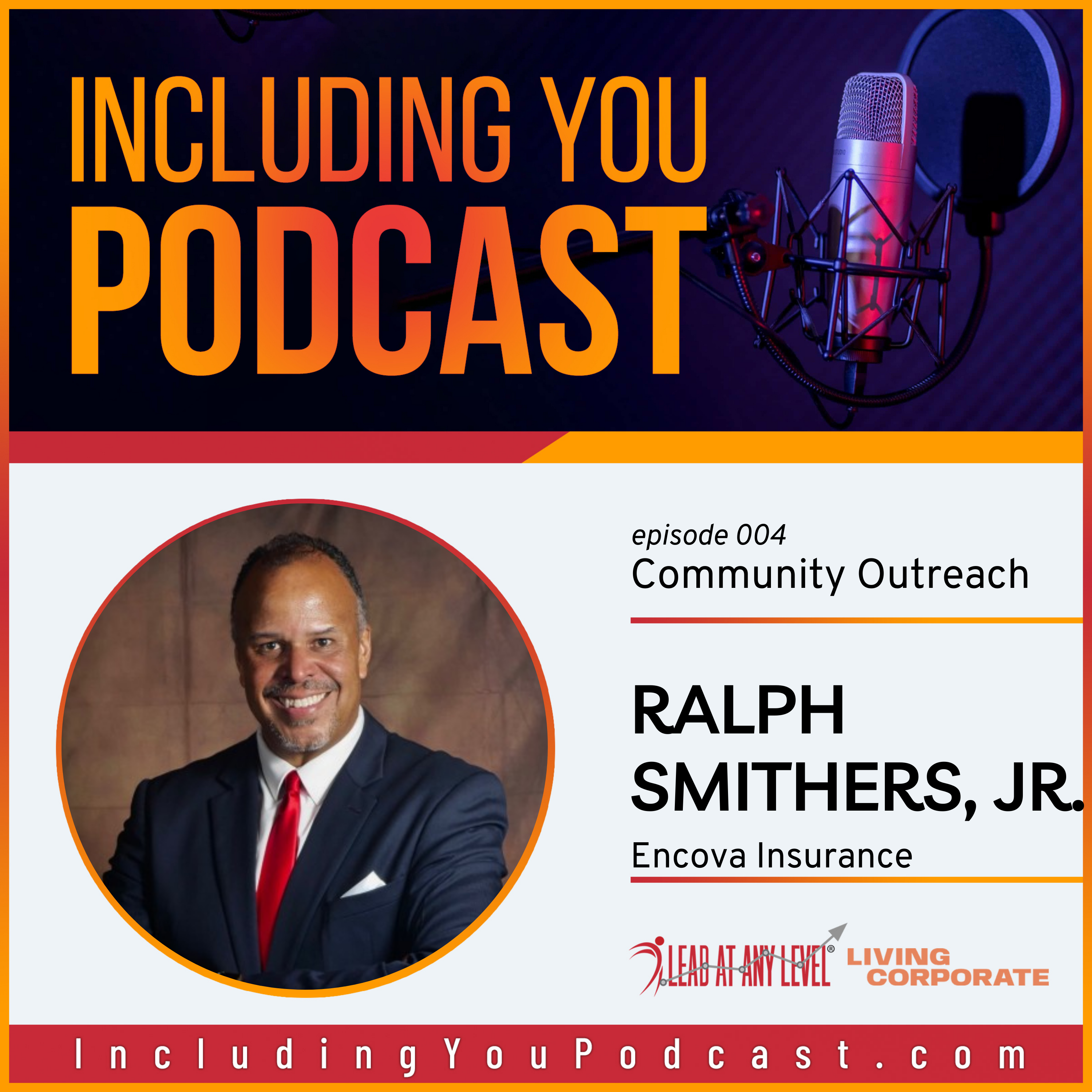 Community Outreach with Ralph Smithers Jr. (Including You Podcast)