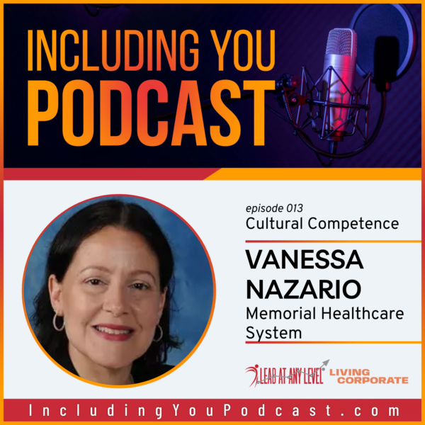 Cultural Competence with Vanessa Nazario (Including You podcast)