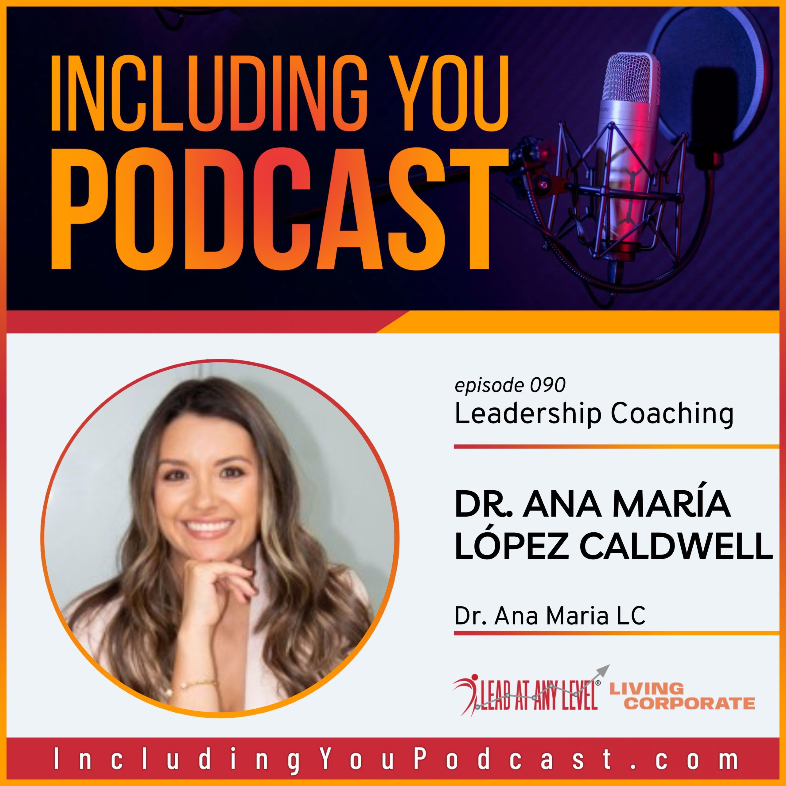 e090. Leadership Coaching with Dr. Ana Maria Lopez Caldwell